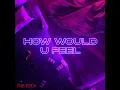 How Would U Feel (Radio Edit)