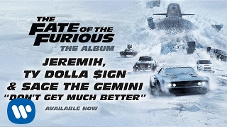 Download Jeremih, Ty Dolla $ign, \u0026 Sage The Gemini - Don't Get Much Better (The Fate Of The Furious) MP3