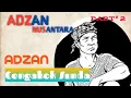 Adzan Merdu - Lantunan Adzan Di Nusantara - Part#2 Adzan Cengkok Sunda - Langgam Sunda