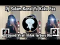 Download Lagu DJ SALAM KENAL YA KAKA EAA DJ LAGI GALAU YA KAKA EAA REMIX SLOWED SOUND VIRAL TIKTOK