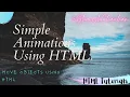 Simple Animations Using HTML Move objects using html Html tutorial soon Bhavesh Chauhan