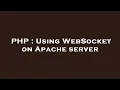 PHP Using WebSocket on Apache server