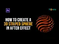 How to create a 3d stripped sphere in after effect