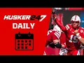 Husker247 Daily What do we know about Nebraska s lines Saturday a big one for Dylan Raiola