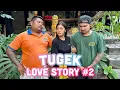 TUGEK LOVE STORY (part 2) Komedi ARYKAKUL