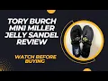 Tory Burch mini miller jelly sandel review
