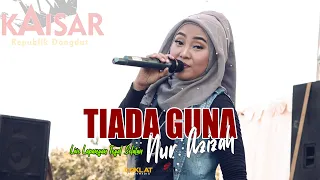 Download Tiada Guna - Nur Azizah ( KAISAR RD ) MP3