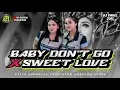 Lagu DJ BABY DON'T GO X SWEET LOVE | STYLE GAMPINGAN | JINGGLE O2 GANK FEAT SEMBILAN PRODUCTION