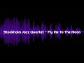 Lagu Stockholm Jazz Quartet - Fly Me To The Moon