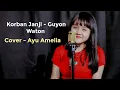 Download Lagu KORBAN JANJI - GUYON WATON ( Cover Akustik By Ayu Amelia )