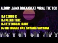 Download Lagu KUMPULAN LAGU JAWA BREAKBEAT VIRAL DI TIKTOK