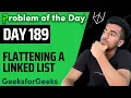 Day 189 - Flattening a Linked List LinkedList GFG POTD 7 Jan