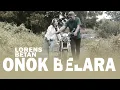 Download Lagu ONOK BELARA-LORENS BETAN [OFFICIAL MUSIK VIDEO]