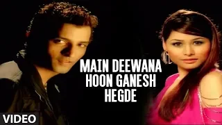 main deewana hoon ganesh hegde full video song 