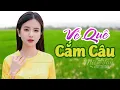 Lagu VỀ QUÊ CẮM CÂU, ĐÊM MƯA NHỚ MẸ✨LK Nhạc Dân Ca Trữ Tình Quê Hương Miền Tây