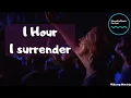 Download Lagu | 1 Hour version |  I Surrender - Hillsong Worship | Worship music |