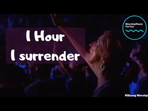 Download MP3 | 1 Hour version |  I Surrender - Hillsong Worship | Worship music |