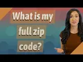 What is my full zip code