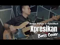 Download Lagu Xpresikan - Bondan Prakoso \u0026 Fade 2 Black | Bass Cover