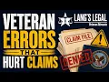 Veteran Errors That Can Hurt a VA Disability Claim