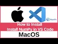 How to Install NumPy in VS Code on Mac 2025 Python Math Data Setup on macOS