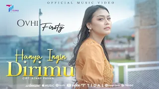 ovhi firsty hanya ingin dirimu official music video 