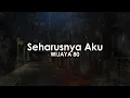 Seharusnya Aku | WIJAYA 80