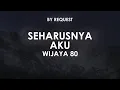 Download Lagu Seharusnya Aku | WIJAYA 80