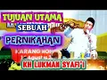 Tujuan utama pernikahan / Ngaji manten Kh Lukman Syafi'i terbaru / Pengajian lucu terbaru Kh Lukman 