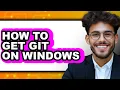 How to Get Git on Windows easy Method