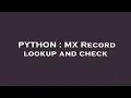 PYTHON MX Record lookup and check