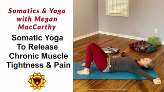 Somatic Yoga To Release Chronic Muscle Tightness Pain