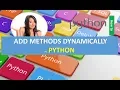 HOW TO ADD METHODS DYNAMICALLY IN PYTHON LANGUAGE