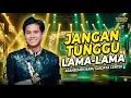 Lagu JANGAN TUNGGU LAMA-LAMA - Versi Valen DA7 (Remake Musik by Sanjaya Center)