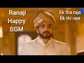 Download Lagu Ranaji happy BGM | ek tha raja ek thi rani serial new BGM 