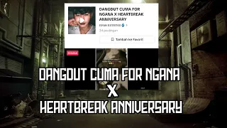 Download DANGDUT CUMA FOR NGANA X HEARTBREAK ANNIVERSARY MP3