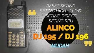 ht alinco dj 195 dj 196 how to reset the frequency settings for direct rpu power settings for 