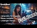 Download Lagu DJ BREAKBEAT FULL BASS - HANYA SATU PERSINGGAHAN | VIRAL TIKTOK TERBARU 2025