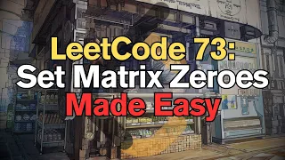 LeetCode 73 Set Matrix Zeroes Made Easy For Complete Beginners - Python Tutorial