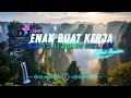 Lagu DJ  SLOW ENAK  BANGET | REMIX ENAK BUAT KERJA DAN SANTAI | MOOD BOOSTER BANGET