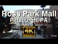 4K Ross Park Mall - Pittsburgh