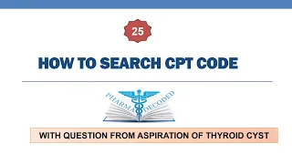 HOW TO SEARCH A CPT CODE WITH QUESTION FROM ASPIRATION OF THYROID CYST 25