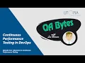QA Bytes-Continuous Performance Testing in DevOps Ep 1 Obstacles to Continuous Performance Testing