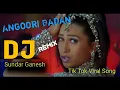Download Lagu Angoori Badan DJ Remix Song | Tiktok Viral Song