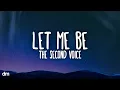 The Second Voice - Let Me Be