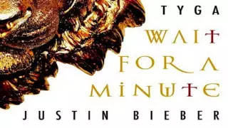 justin bieber wait for a minute feat tyga lyrics 