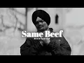 Same Beef - Sidhu Moose Wala(Slowed Reverb)