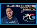 Semantic Search Mastery 2025 7 Steps to Human AI-Friendly SEO