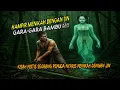 NYARIS NIKAHI JIN CANTIK! PEMUDA INI ALAMI KEJADIAN MENGERIKAN SAAT CARI BAMBU DI HUTAN !!