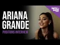 Download Lagu Ariana Grande “Positions” Interview